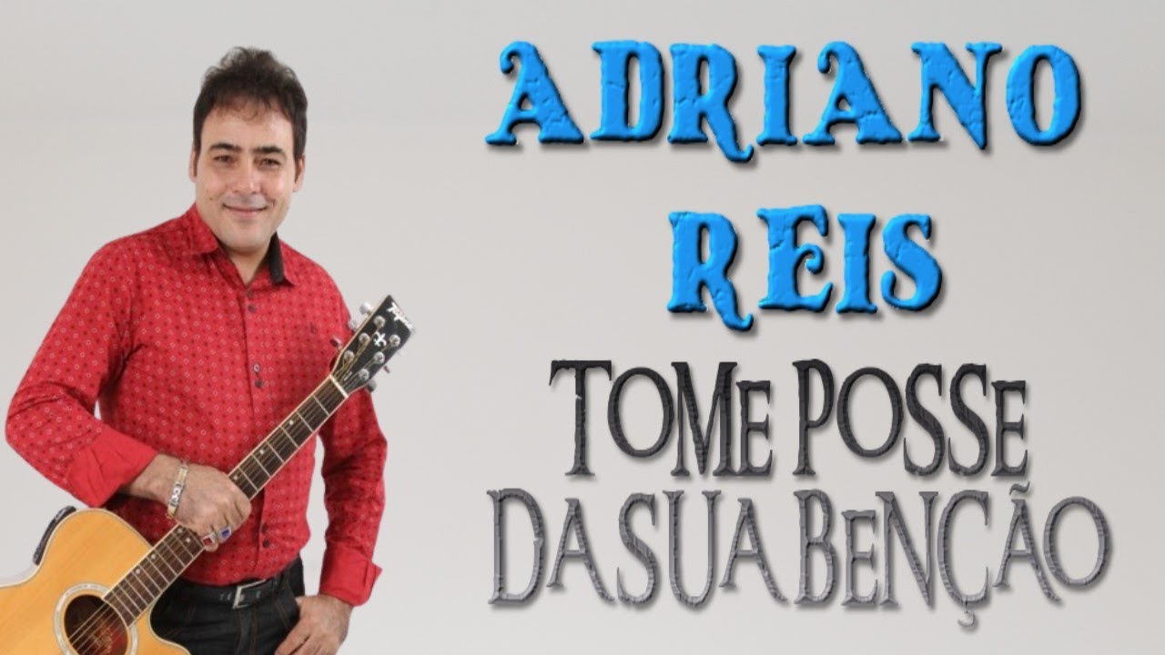 Adriano Reis - Tome Posse da Sua Benção ( Clipe Oficial ) - YouTube