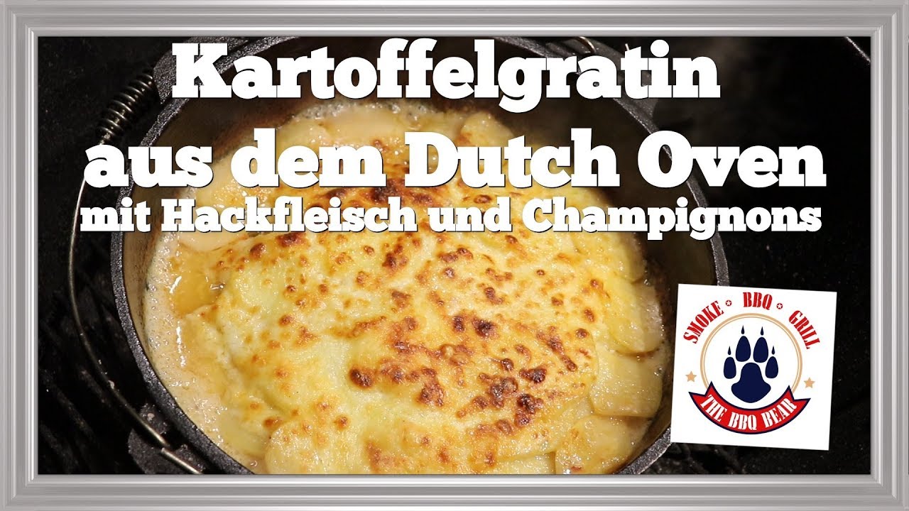 Kartoffelgratin aus dem Dutch Oven mit Hackfleisch und Champignons[Deutsch] The BBQ BEAR YouTube