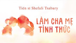 [Sách Nói] Làm Cha Mẹ Tỉnh Thức - Chương 1 | Shefali Tsabary #nuoidaycon