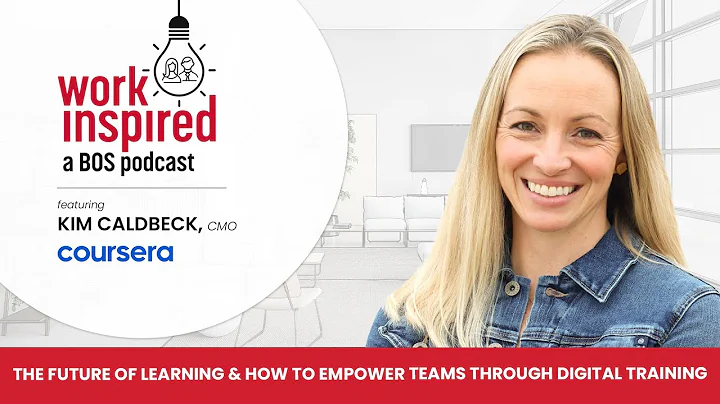 The Future of Learning & How to Empower Teams Through Digital Training - Kim Caldbeck - Coursera