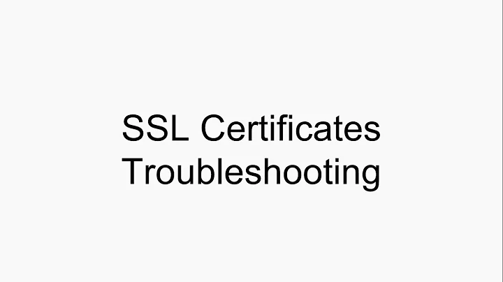 SSL Certificates Troubleshooting