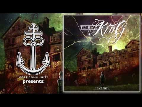 To Be A King - Fear Not