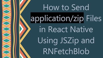 How to Send application/zip Files in React Native Using JSZip and RNFetchBlob