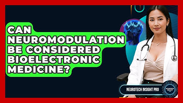 Can Neuromodulation Be Considered Bioelectronic Medicine? - Neurotech Insight Pro