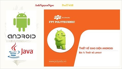 Bài 1: Giới thiệu các loại Layout trong thiết kế giao diện Android