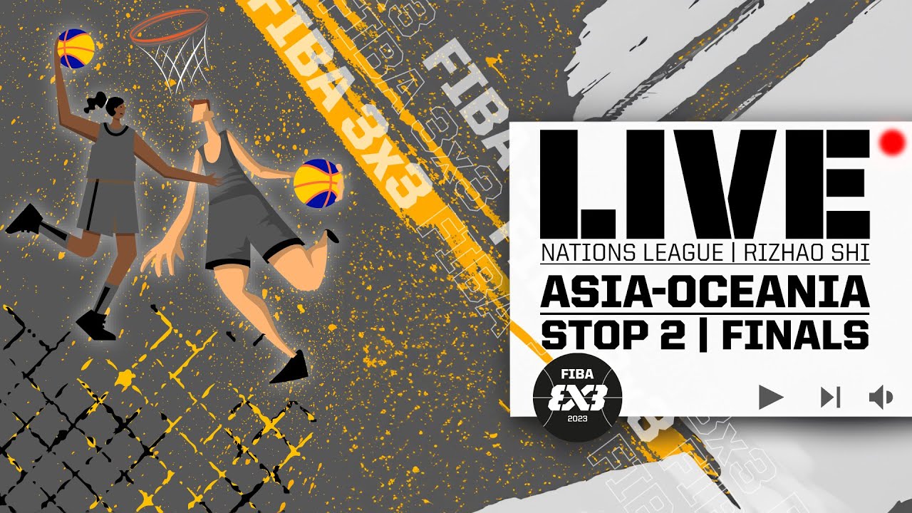 RE-LIVE FIBA 3x3 U23 Nations League 2023 - Asia-Oceania Stop 2 Finals 