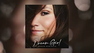 Video thumbnail of "Megan Danielle - Dream Girl (Official Audio)"
