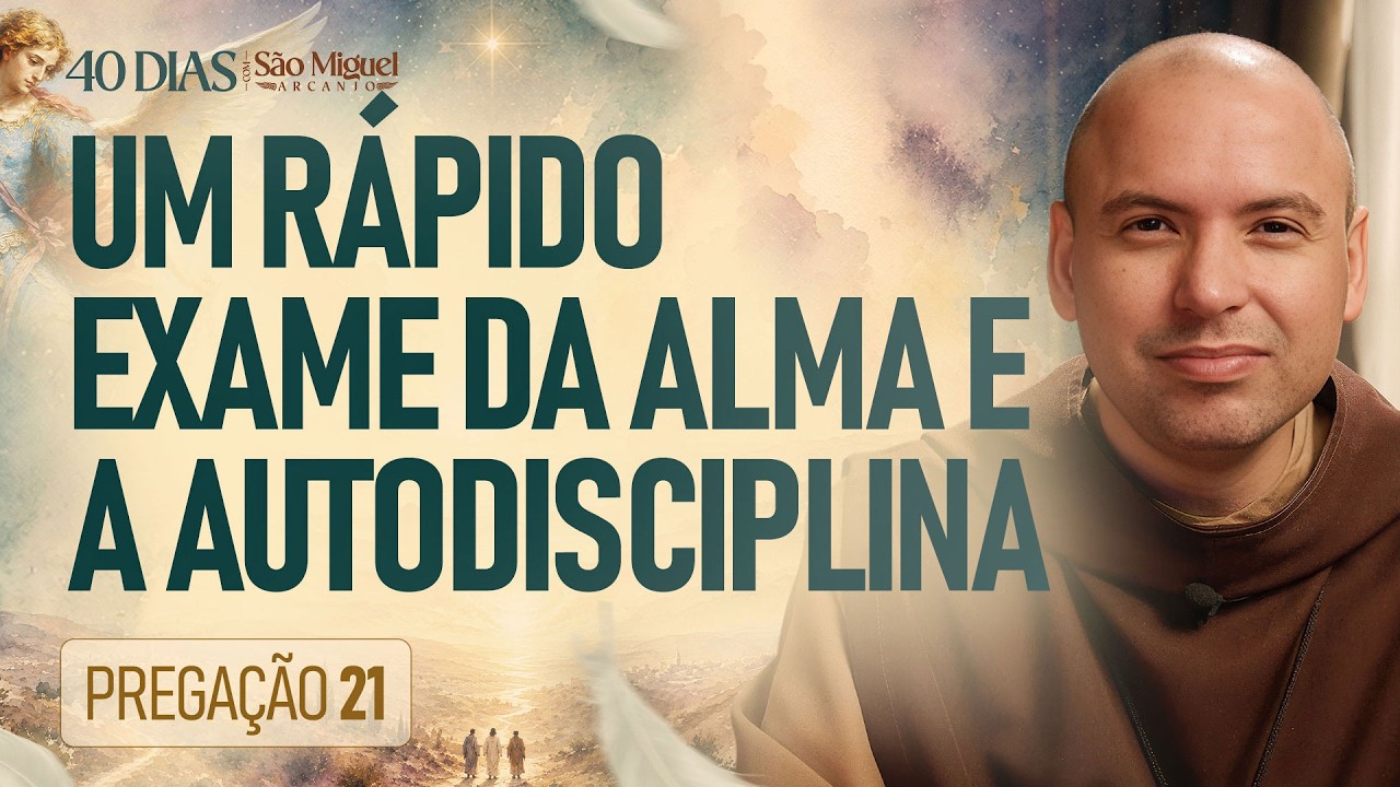 Um rápido exame da alma e a autodisciplina | 40 Dias com São Miguel Arcanjo 2026 | #21