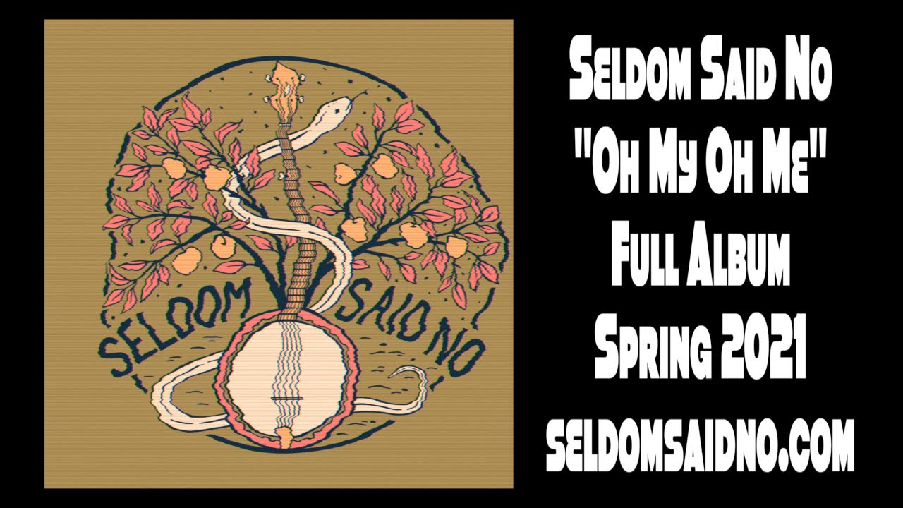 Seldom Said No "Oh My Oh Me" Album Single YouTube