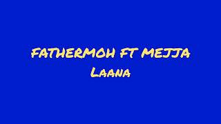 Fathermoh Ft Mejja  Laana  