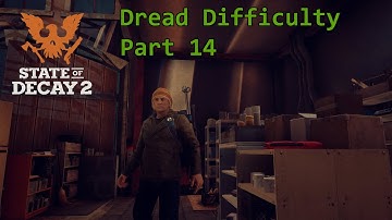 State of Decay 2: Dread Difficulty Part 14 BRUCE