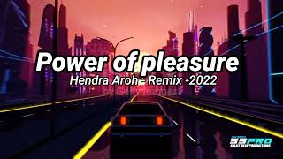 Power of pleasure - Hendra Aroh - Remix -2022 - S3PRO