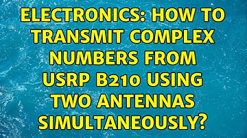 Electronics: How to transmit complex numbers from USRP B210 using two antennas simultaneously?