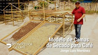 Construye una cama práctica de secado para café: Jorge Luis Martínez, consultor experto en procesos.