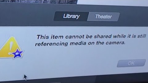 (FIX) This item cannot be shared while it is referencing media on the camera