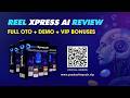 Reel Xpress AI Review + OTO 1,2,3,4 & Bundle + VIP Bonuses