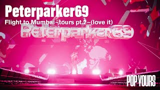 Peterparker69 - Flight to Mumbai~tours pt.2~（love it） (Live at POP YOURS 2023)