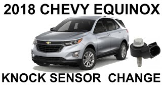 Celebrity 2018 Chevy Equinox Knock Sensor Change - P0324 Profile