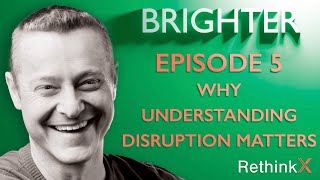 Brighter | Episode 5 - Why understanding disruption matters