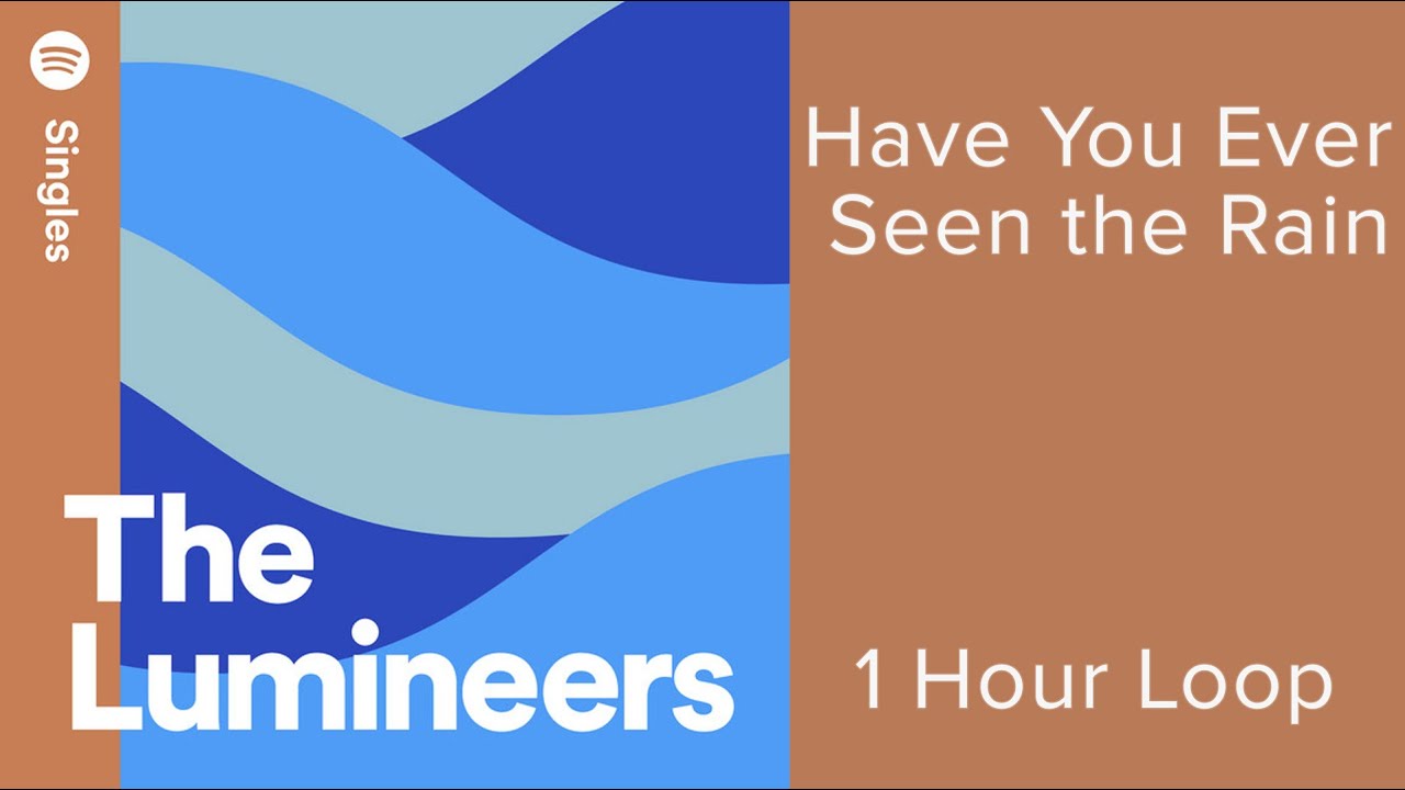 The Lumineers Have You Ever Seen the Rain (1 Hour Loop) YouTube