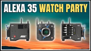 ARRI ALEXA 35 RELEASE WATCH PARTY