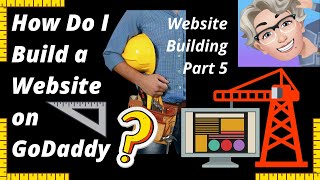 How Do I Build a Website on GoDaddy: Website Building Part 5