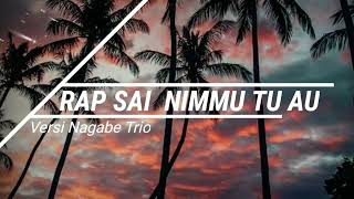 Rap Sai Nimmu Tu Au || Versi Nagabe Trio  Lagu Batak Terbaru Populer 2021 