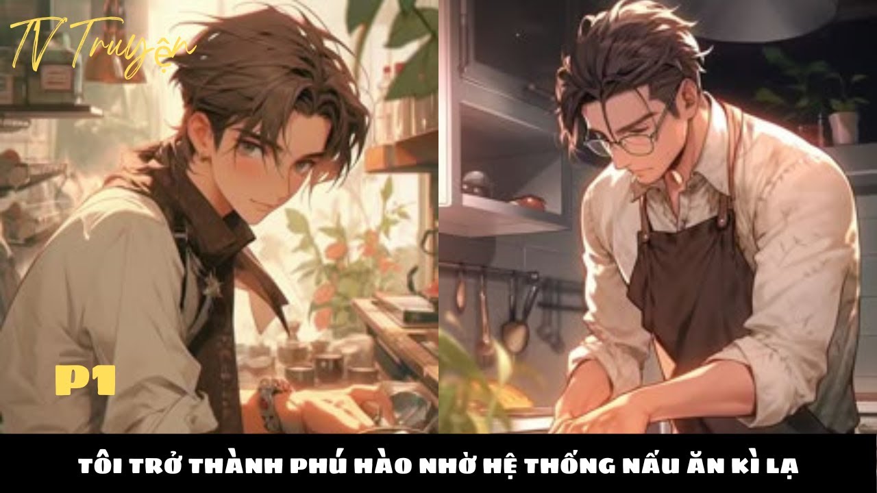 TÔI TRỞ THÀNH PHÚ HÀO NHỜ HỆ THỐNG NẤU ĂN KÌ LẠ | P1