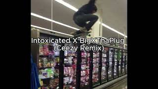 Intoxicated X Bigxthaplug Ceezy Remix