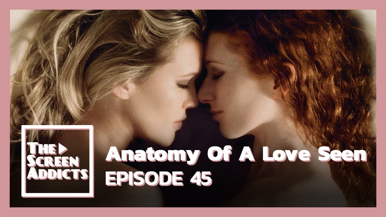 The Screen Addicts EP. 45 | รีวิวหนัง เลสเบี้ยน Anatomy Of A Love Seen