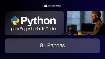 Pandas - Aula 08 - #aprenderdados.py - Python para Engenharia de Dados