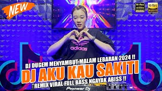 DJ DUGEM MENYAMBUT MALAM LEBARAN 2024 !! DJ AKU KAU SAKITI - REMIX VIRAL FULL BASS NGAYAK ABISS !!