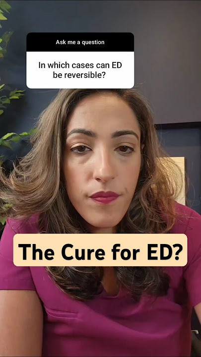 Can ED be reversed?!