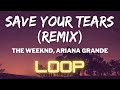 The Weeknd & Ariana Grande - SAVE YOUR TEARS REMIX (1 HOUR LOOP)