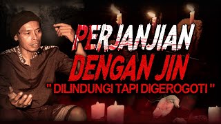 INI AKIBATNYA KALO BIKIN JANJI DENGAN JIN !! KISAH MISTIS PERJANJIAN MANUSIA DENGAN MAKHLUK GHAIB