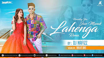 Jass Manak - Lehanga - DJ NAFIZZ - REMIX - FULL VIDEO