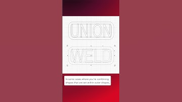 Quick Tip: Differences Between Union and Weld