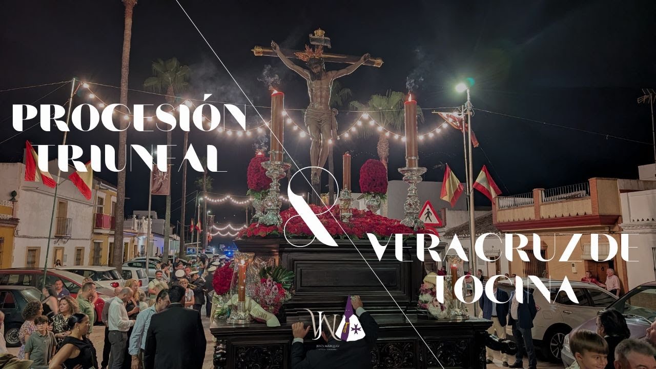 Procesión Triunfal del Santísimo Cristo de la Vera Cruz de Tocina | Fiestas patronales 2025
