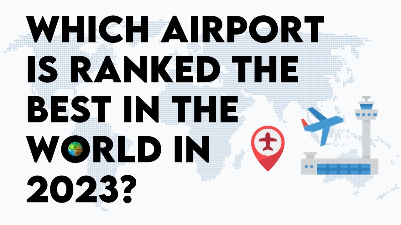 The Top 20 Best Airport In The World In 2023 YouTube the-top-20-best-airport-in-the-world-in-2023-youtube