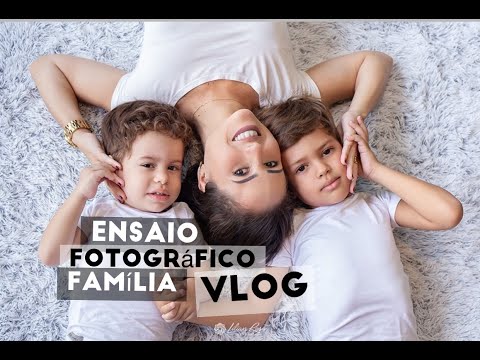 ENSAIO FOTOGRÁFICO - FAMÍLIA - VLOG