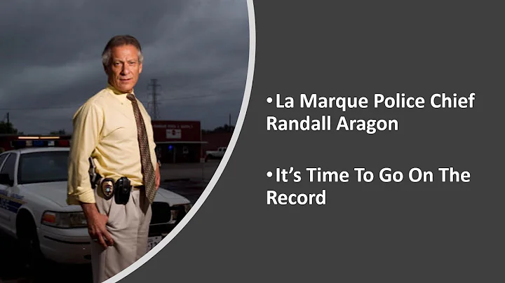 La Marque Police Chief Randall Aragon. It's Time t...