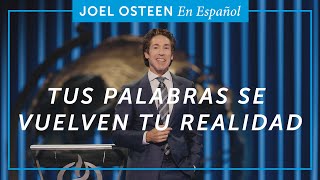 Tus palabras se vuelven tu realidad | Joel Osteen