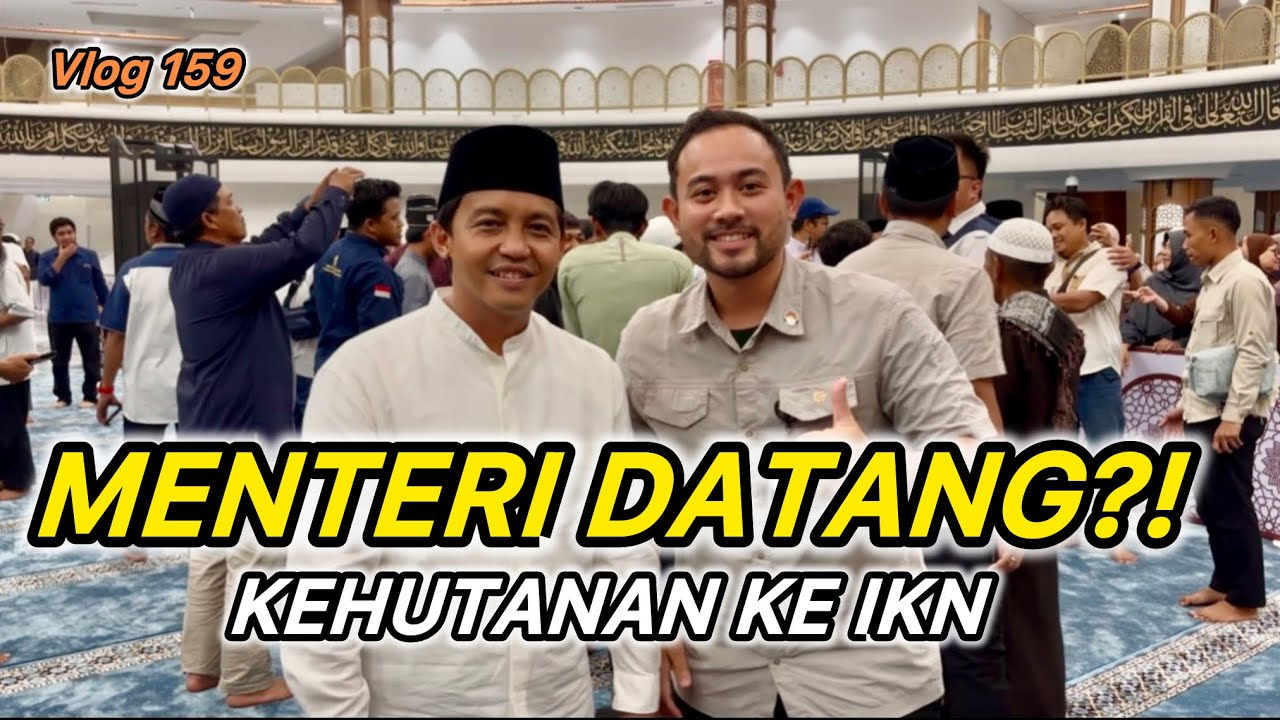 IKN VLOG‼️ Kunjungan Menteri Kehutanan ke IKN Nusantara, Bahas Masa Depan Hutan