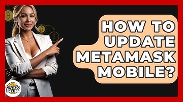 How To Update MetaMask Mobile? - CryptoBasics360.com