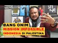 BANG ONIM DAN MISSION IMPOSSIBLE DI PALESTINA LOLOS 2000 TON BERAS INDONESIA