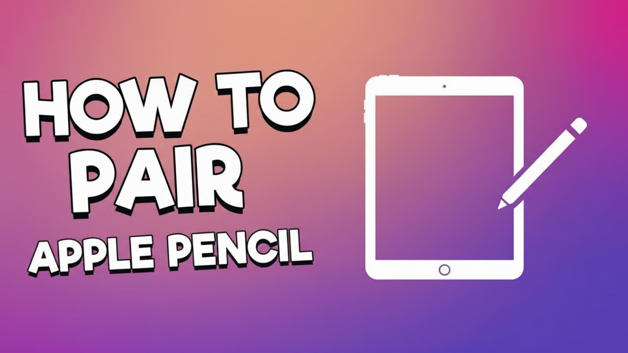 How to Connect and Pair Your Apple Pencil with iPad (Step-by-Step Guide ...