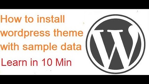install WordPress theme  with sample data in 10 min