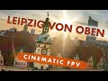 LEIPZIG von Oben FPV Drohne Video (cinematic fpv footage)