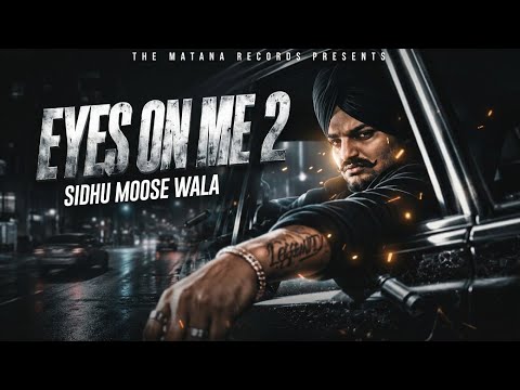EYES ON ME 2 - SIDHU MOOSE WALA || Latest Punjabi Song 2026 || Ai Voice Sidhu Moose Wala