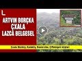 Artvin Borçka Çxala Laz Köyleri Lazca Belgesel (Konuşma dili Lazcadır)